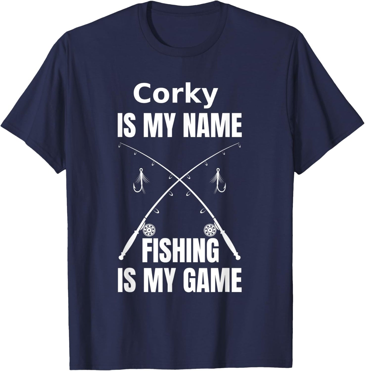 Corky is My Name and Fishing is My Game Fisherman T-Shirt - T-Shirt | Navy