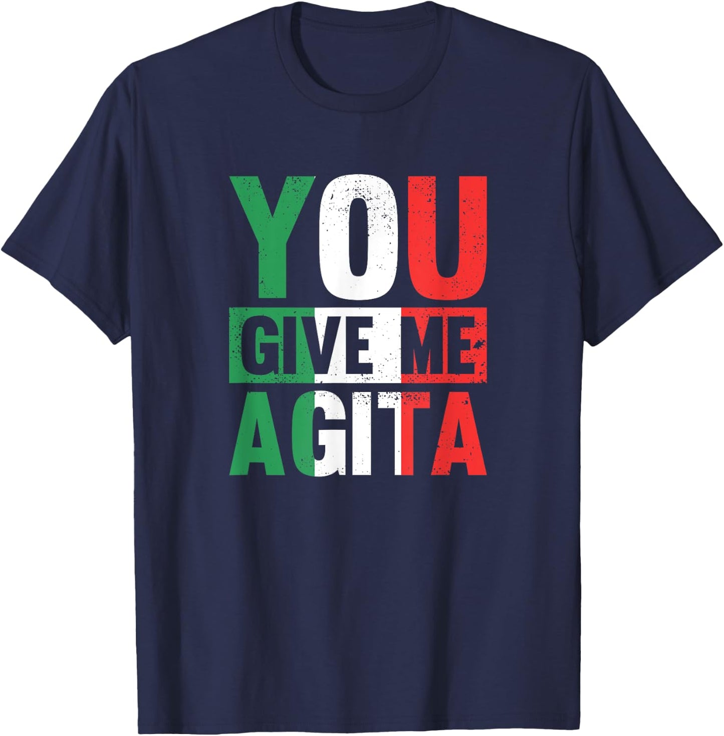 You give me Agita - Funny Italian Saying T-Shirt - T-Shirt | Navy