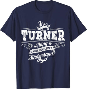 It's A TURNER Thing You Wouldn't Understand Family Name T-Shirt - T-Shirt | Navy