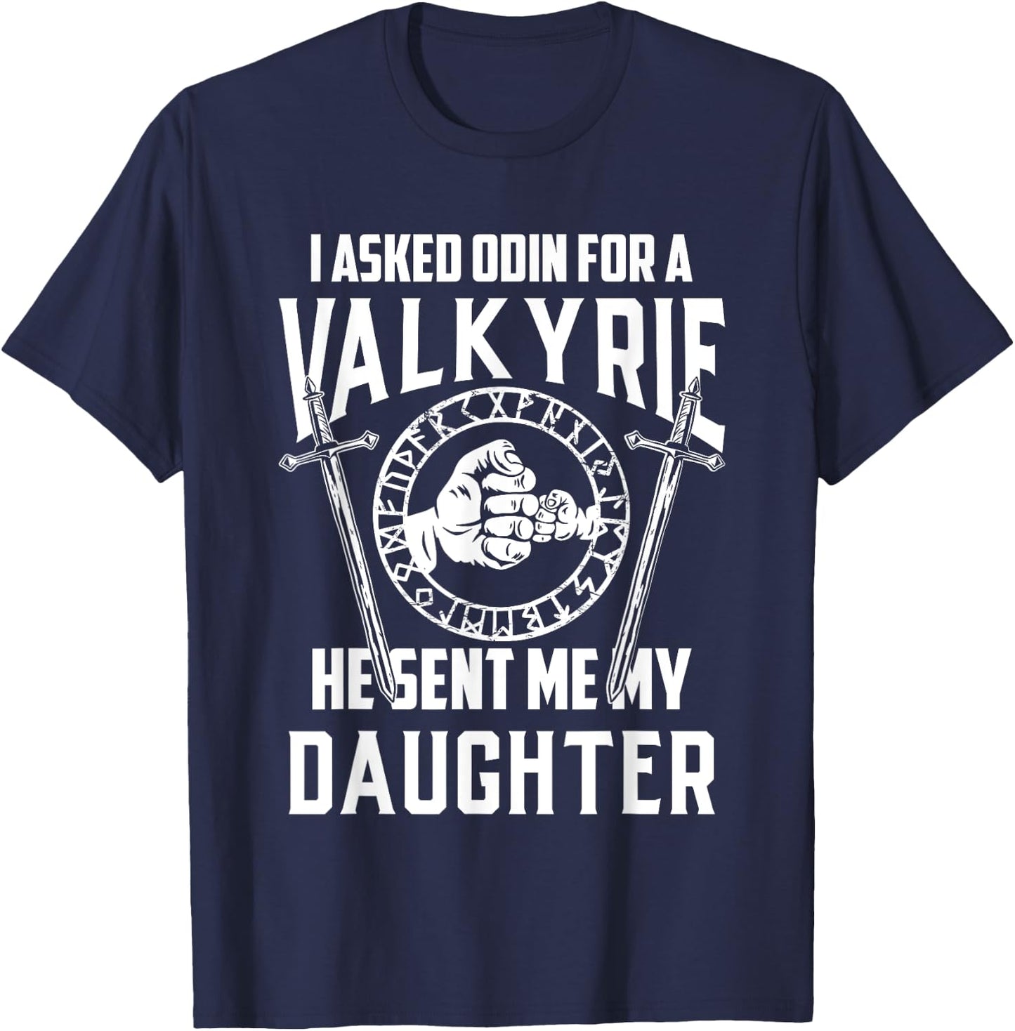 I asked Odin for a Valkyrie Viking Father of Girls T-Shirt - T-Shirt | Navy