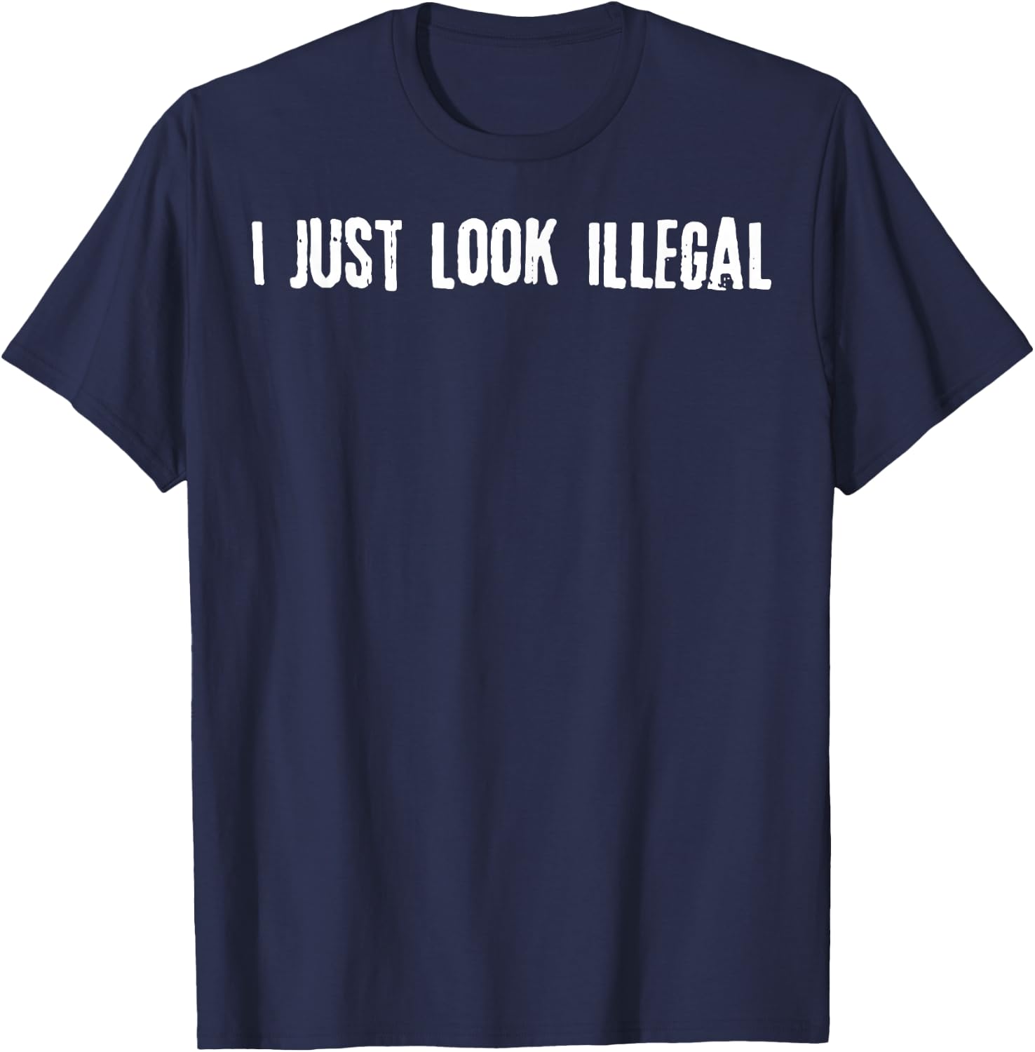I Just Look Illegal T-Shirt - T-Shirt | Navy