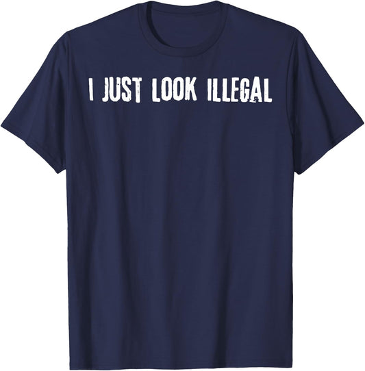 I Just Look Illegal T-Shirt - T-Shirt | Navy