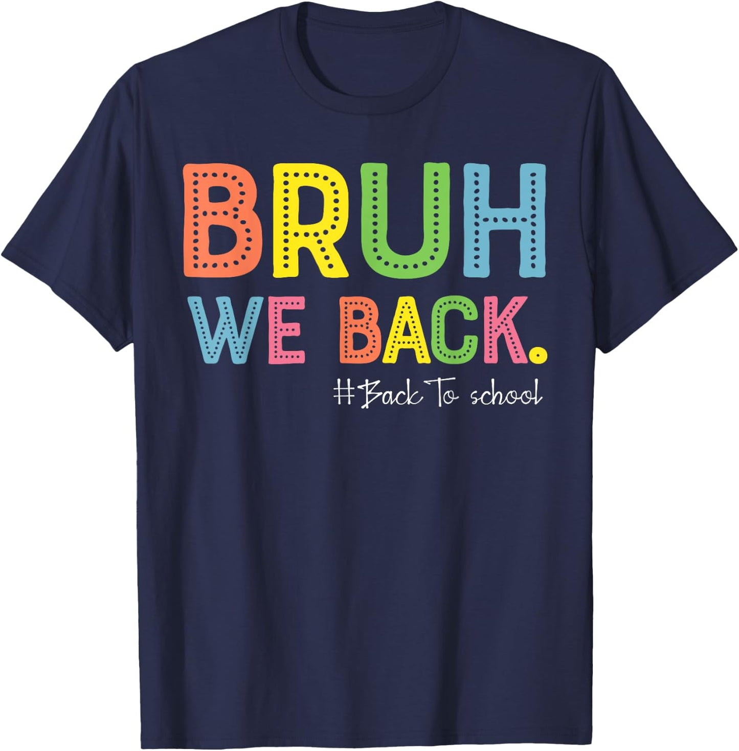 Bruh We Back Teachers First Day Of School Back To School T-Shirt - T-Shirt | Navy