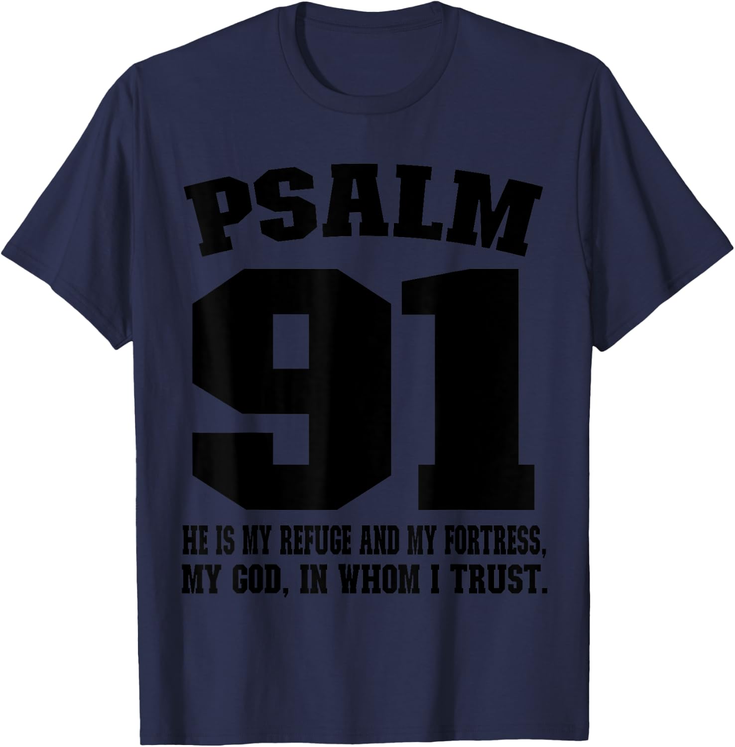 My refuge my fortress my God in whom I trust Psalm 91 T-Shirt - T-Shirt | Navy