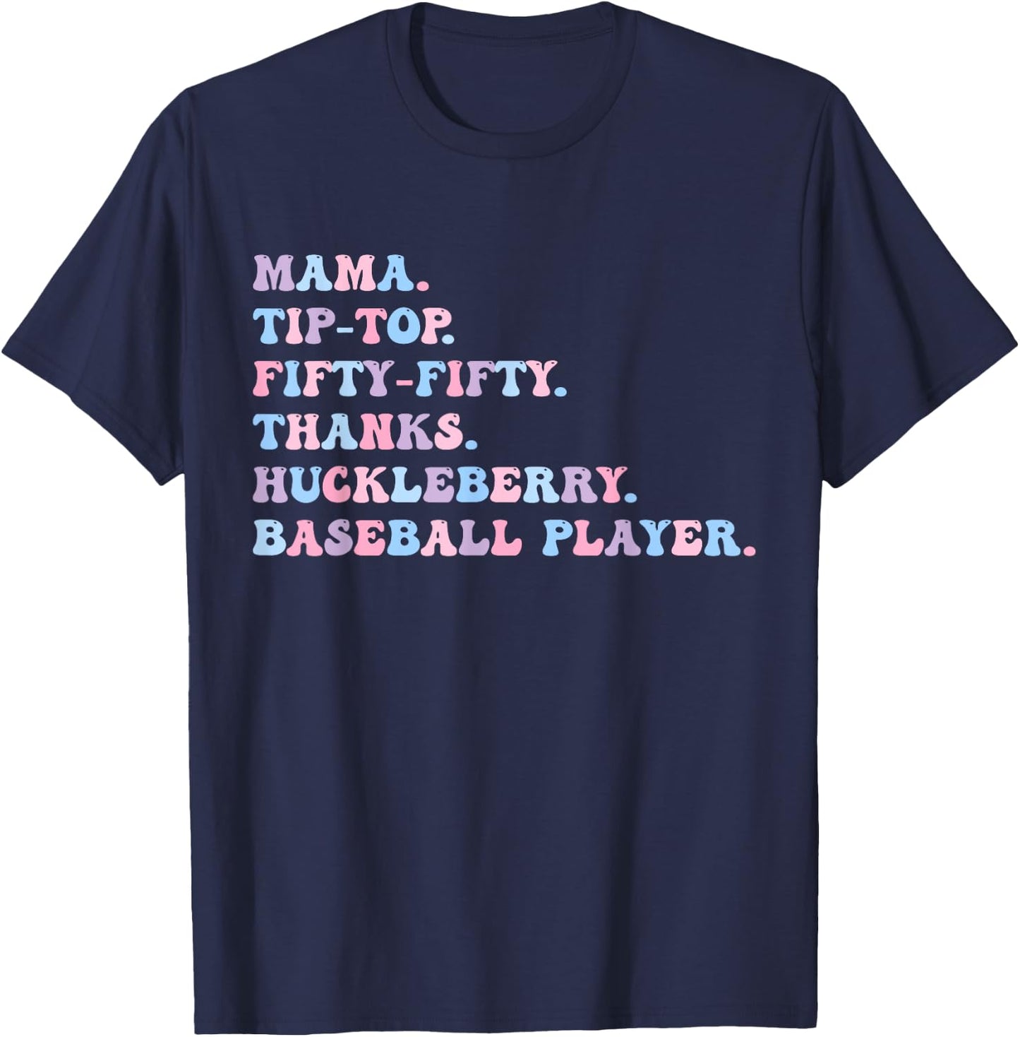 Mama Tip-Top Fifty Fifty Thanks Huckleberry Baseball Player T-Shirt - T-Shirt | Navy