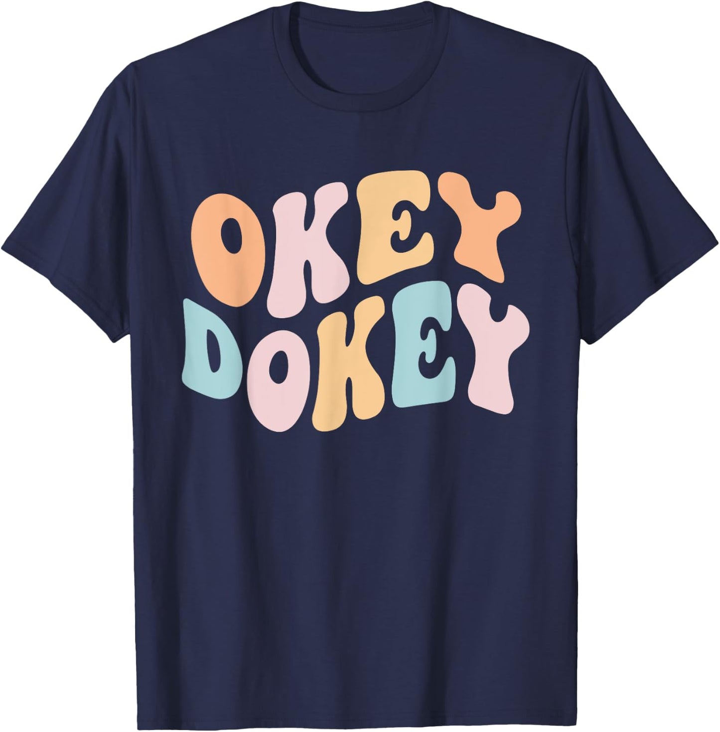 Okey Dokey Groovy Funny Internet Memes Meme Joke Humoroous T-Shirt - T-Shirt | Navy