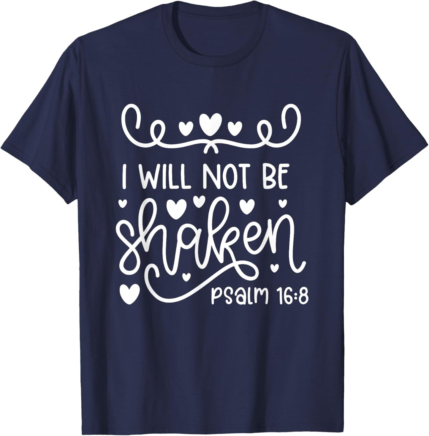 I Will Not Be Shaken Christian Bible Quote Verse T-Shirt - T-Shirt | Navy