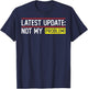 Latest Update: Not My Problem! Funny sarcastic humor T-Shirt - T-Shirt | Navy