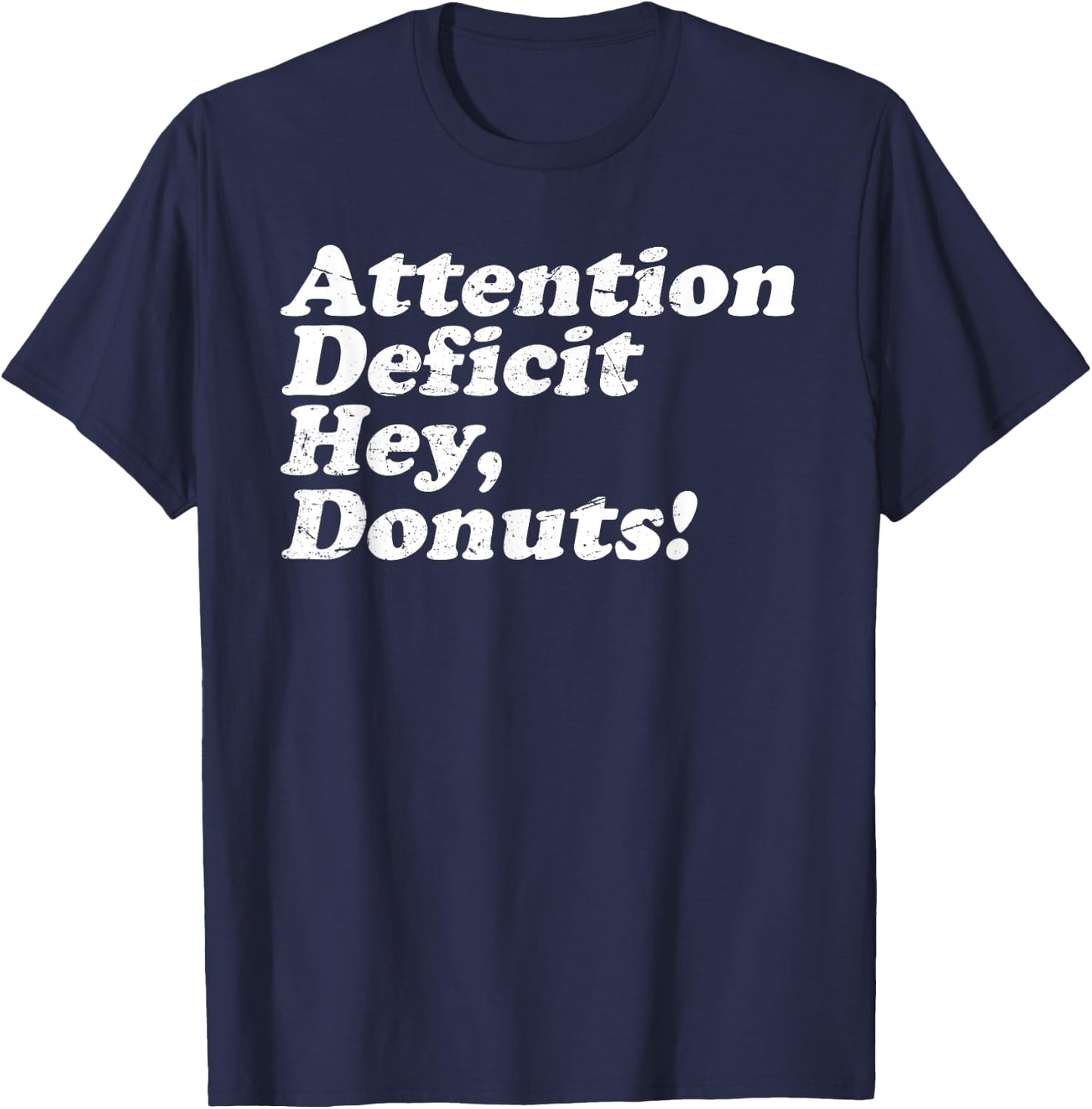 ADHD Awareness Attention Deficit Hey Donuts Funny Saying T-Shirt - T-Shirt | Navy