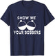 Show Me Your Boobers T-Shirt - T-Shirt | Navy