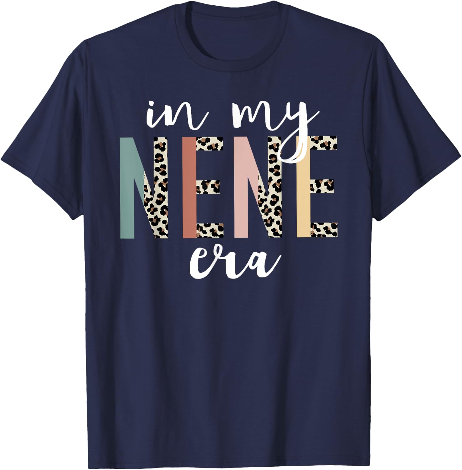 In My Nene Era Leopard Letter Print Funny Gifts For Nene T-Shirt - T-Shirt | Navy