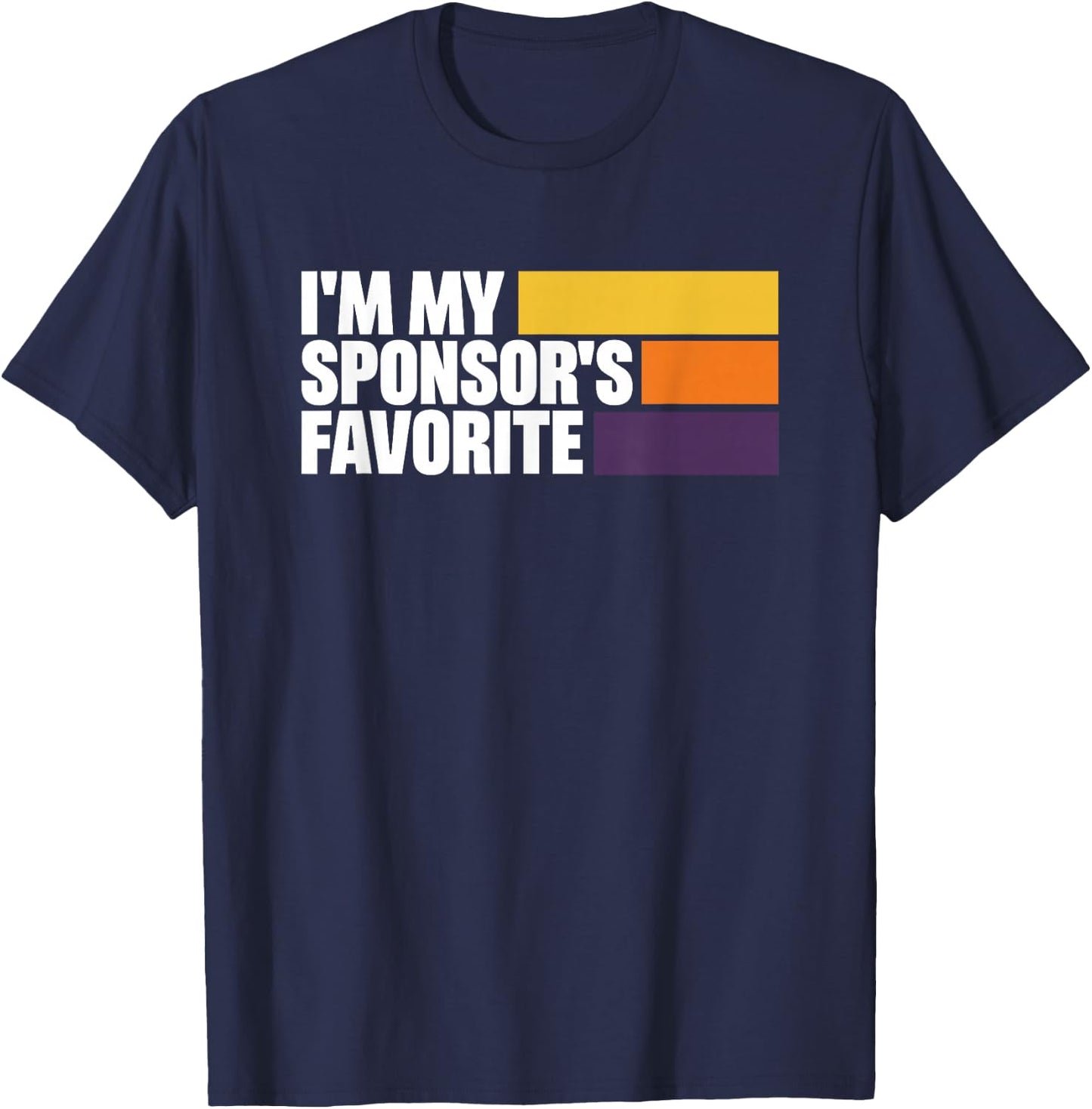 I'm My Sponsor's Favorite T-Shirt - T-Shirt | Navy