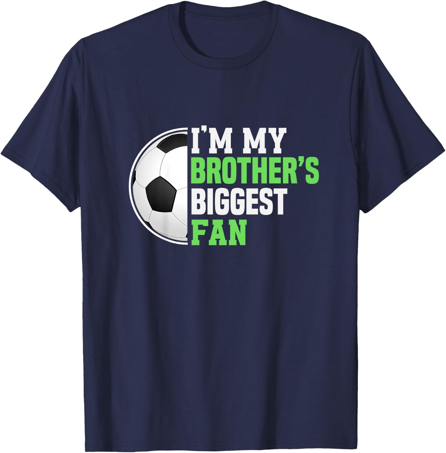 Soccer Sister I'm My Brother's Biggest Fan Soccer Game Day T-Shirt - T-Shirt | Navy