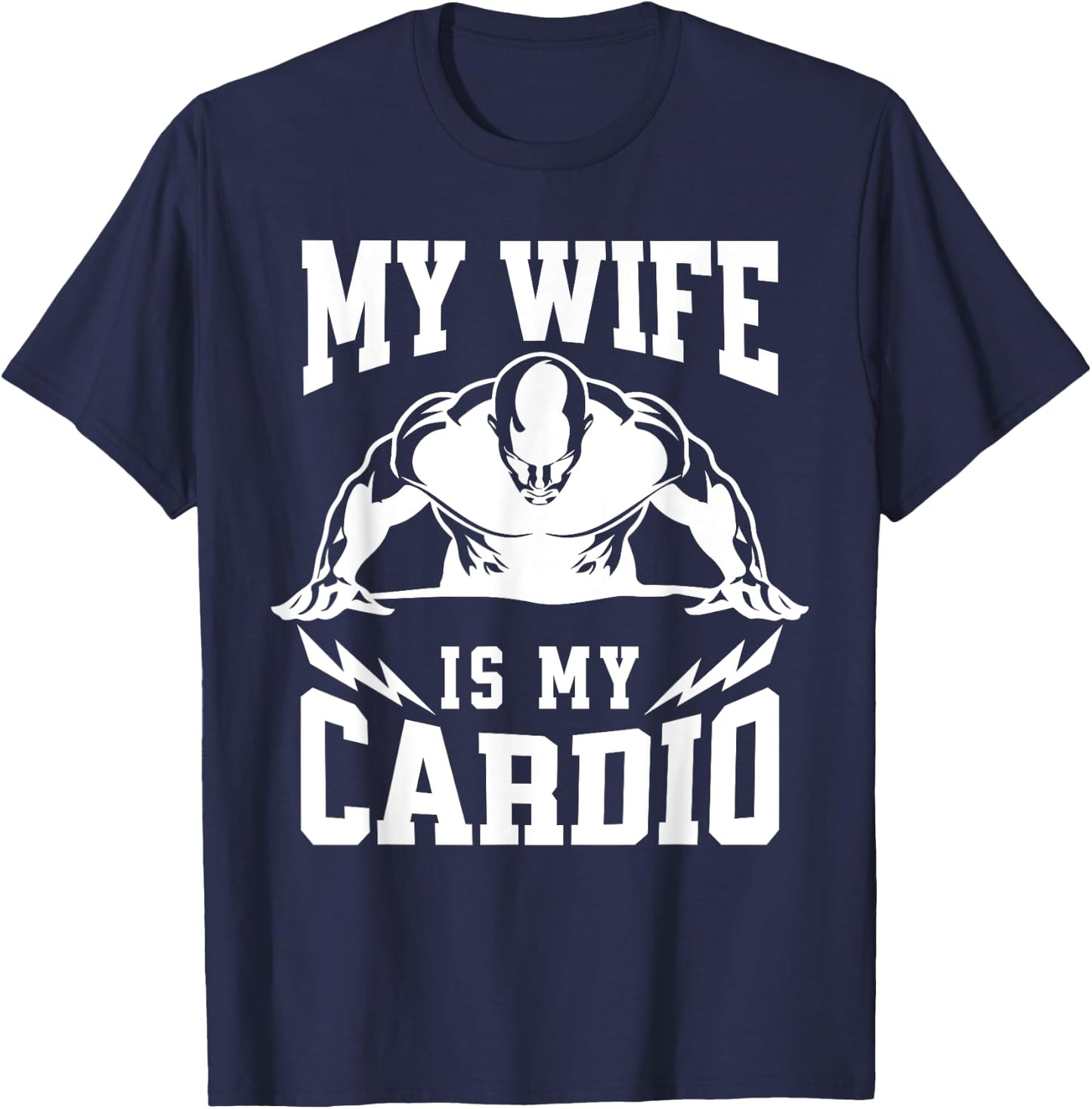 My Wife Is My Cardio Husband Humor Gym Quote T-Shirt - T-Shirt | Navy
