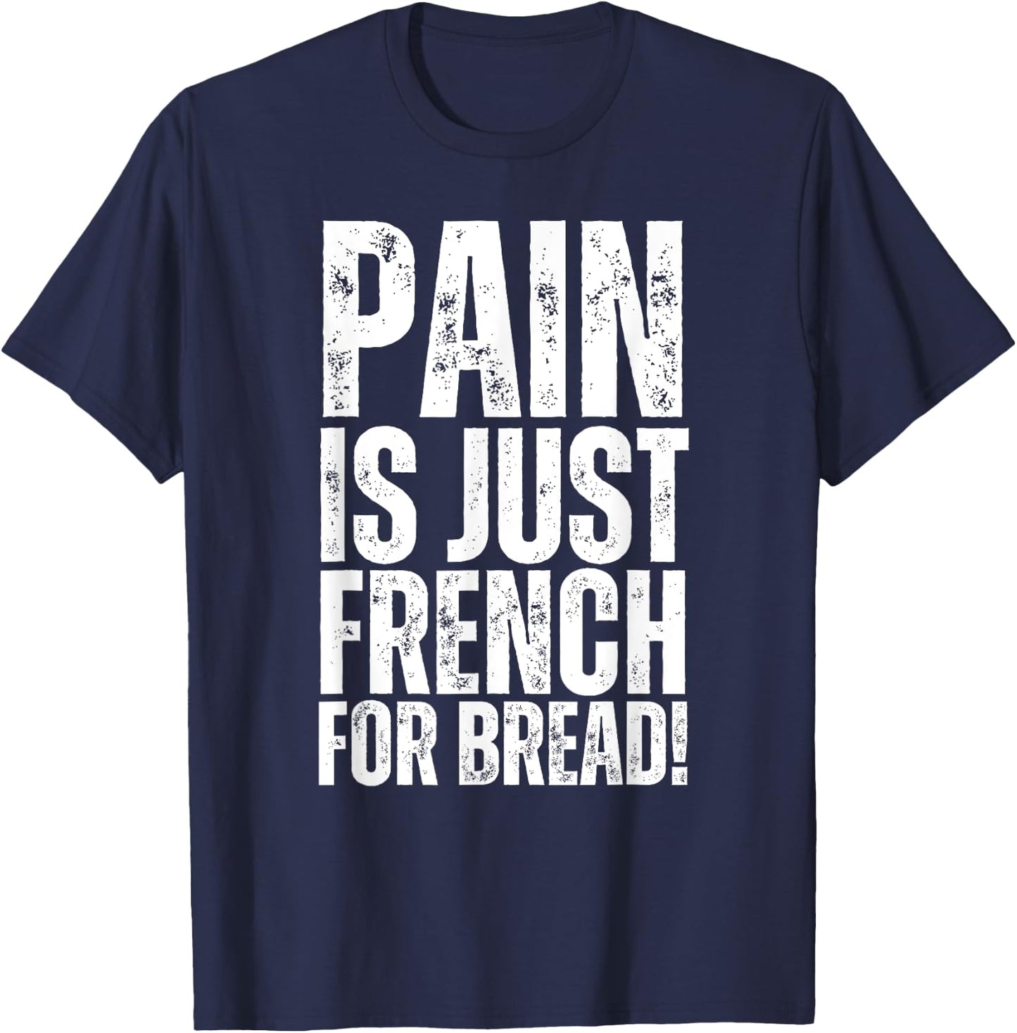 Pain Is Just French For Bread Gym Race Sign Spectator, Coach T-Shirt - T-Shirt | Navy