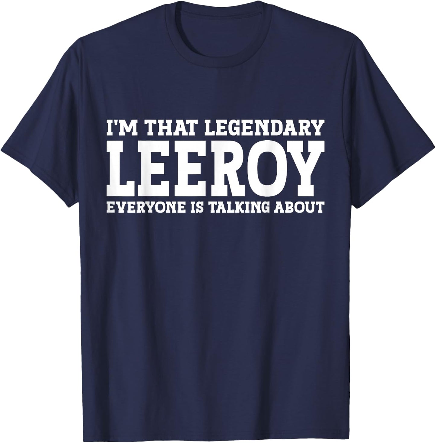 Leeroy Personal Name First Name Funny Leeroy T-Shirt - T-Shirt | Navy