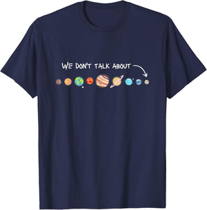 We Don't Talk About Pluto Never Forget Funny Solar System T-Shirt - T-Shirt | Navy