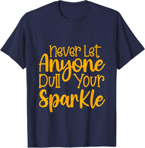 Never Let Anyone Dull Your Sparkle Shine Bright Everyday T-Shirt - T-Shirt | Navy