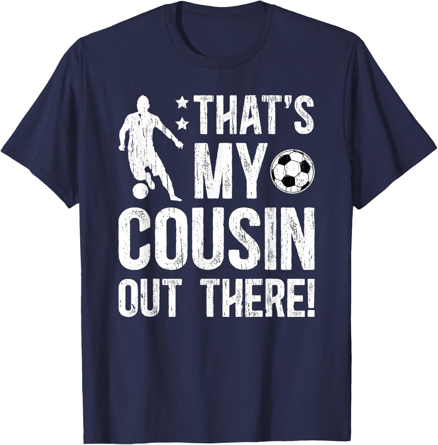 That's My Cousin Soccer Cousin Of A Soccer Player Cousin T-Shirt - T-Shirt | Navy