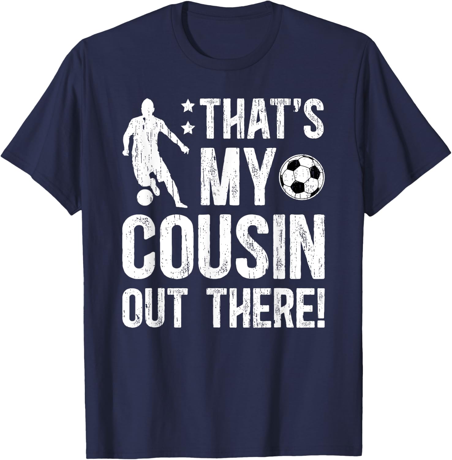 That's My Cousin Soccer Cousin Of A Soccer Player Cousin T-Shirt - T-Shirt | Navy