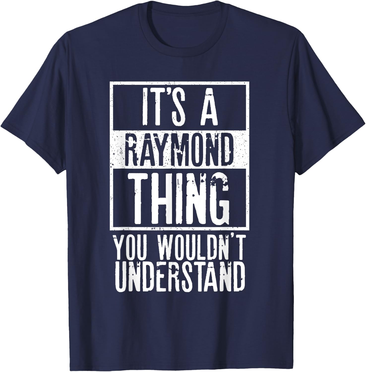 Its A Raymond Thing You Wouldnt Understand T-Shirt - T-Shirt | Navy