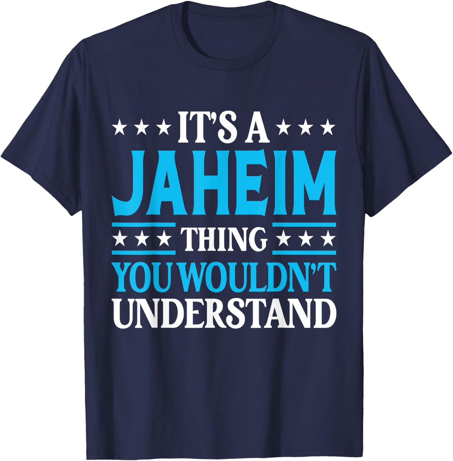 Jaheim Thing Wouldn't Understand Personal Name Jaheim T-Shirt - T-Shirt | Navy