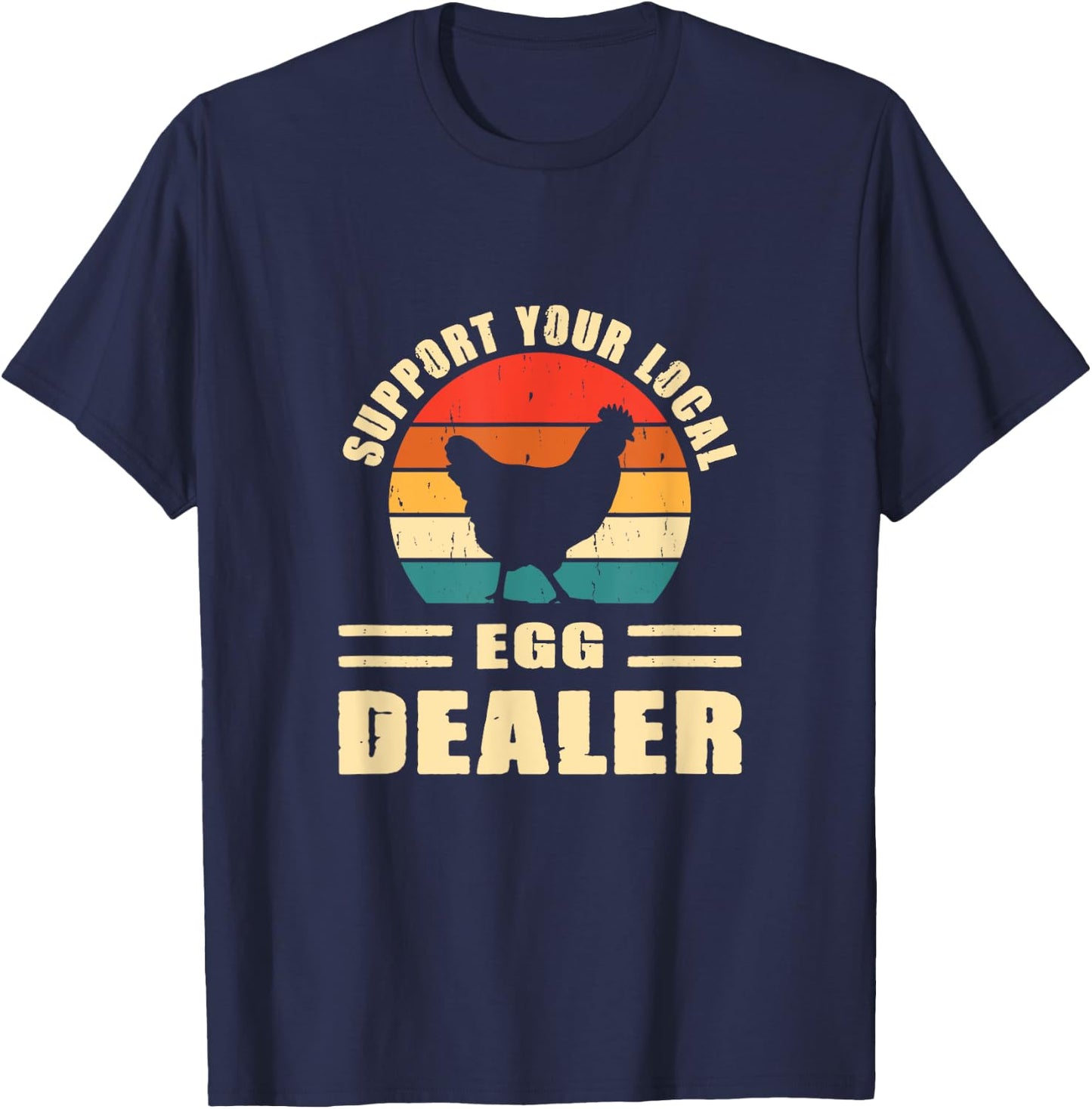 Support Your Local Egg Dealer Chicken Egg Lover T-Shirt - T-Shirt | Navy
