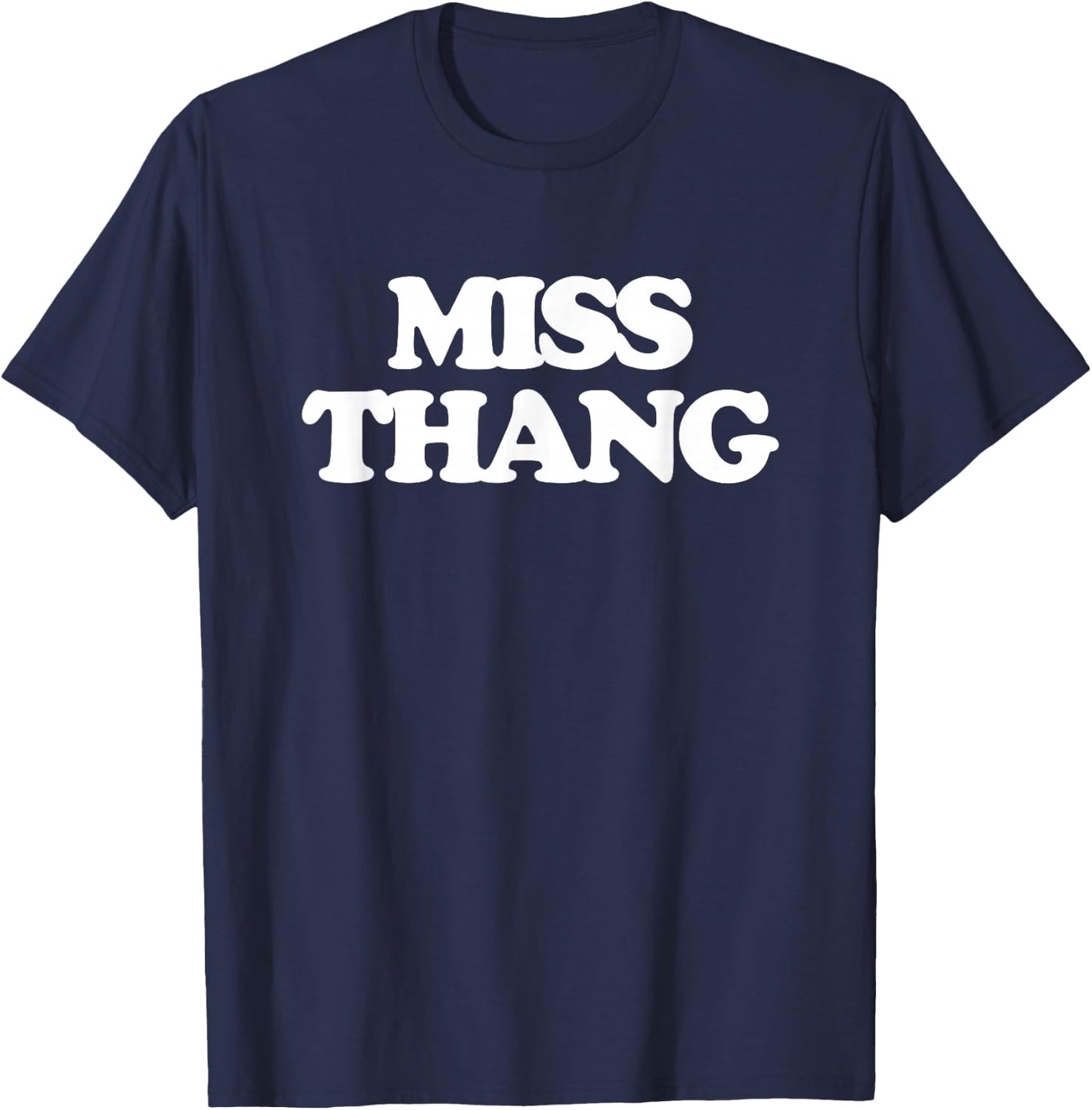Miss Thang - Funny Saying Sarcastic Cool Girls Cute Women T-Shirt - T-Shirt | Navy