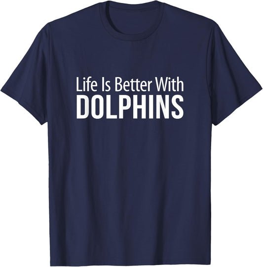 Life Is Better With Dolphins T-Shirt - T-Shirt | Navy