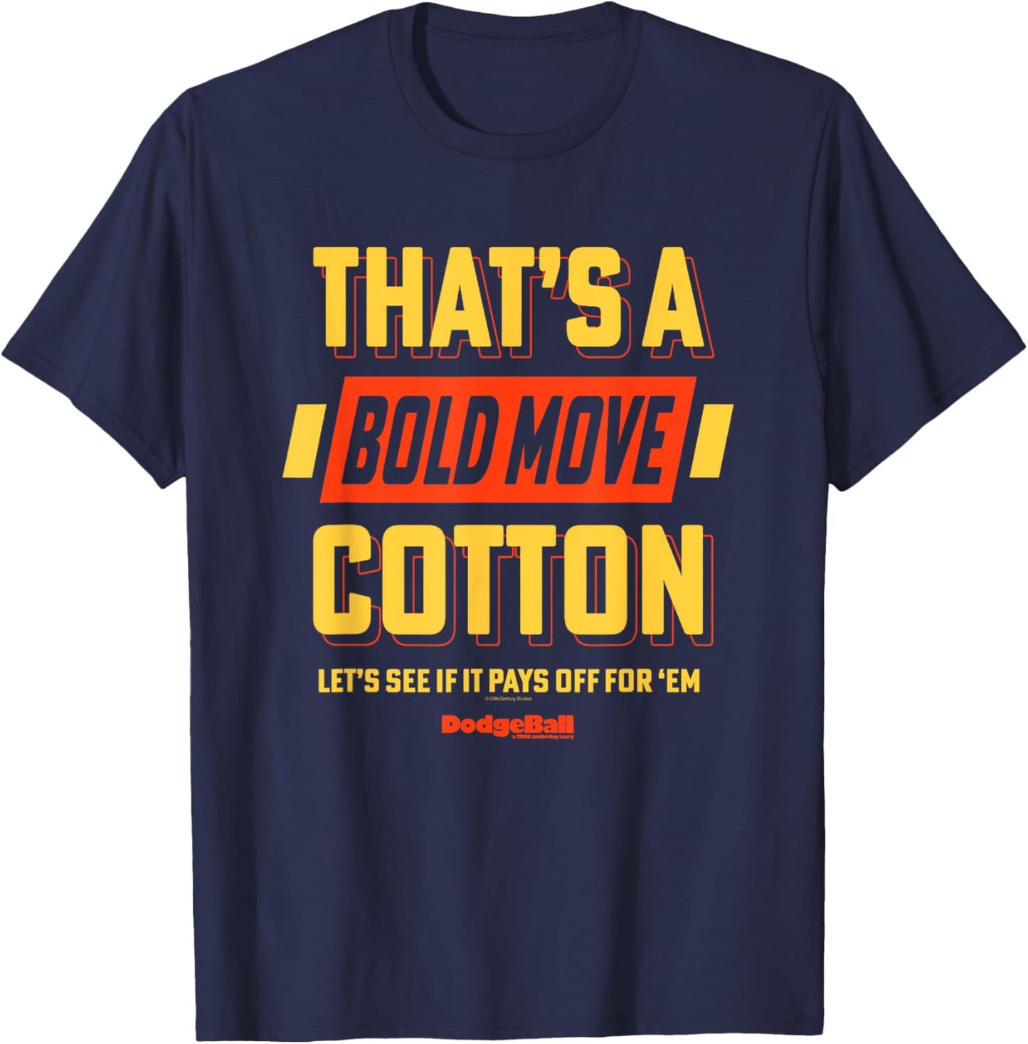 Dodgeball: A True Underdog Story That's A Bold Move Cotton T-Shirt - T-Shirt | Navy