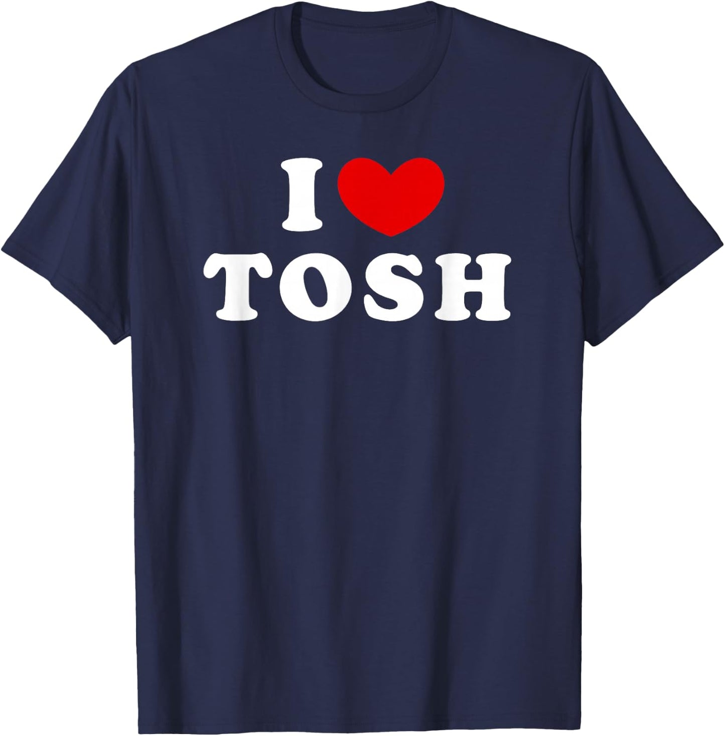 I Love Tosh, I Heart Tosh T-Shirt - T-Shirt | Navy