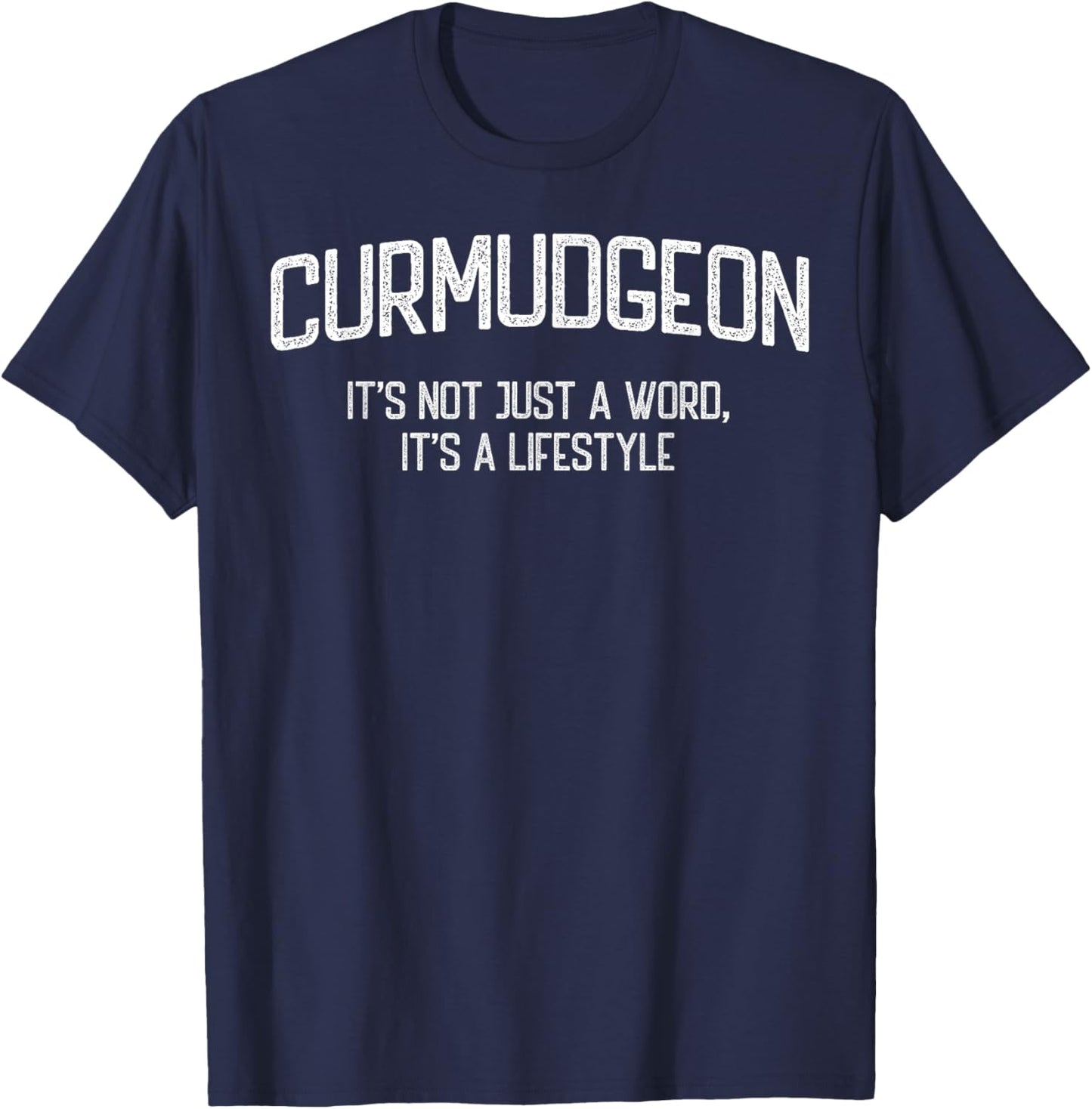 Curmudgeon It's Not Just A Word It's A Lifestyle T-Shirt - T-Shirt | Navy