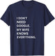 I don't Need Google My Wife Knows Everything funny simple T-Shirt - T-Shirt | Navy