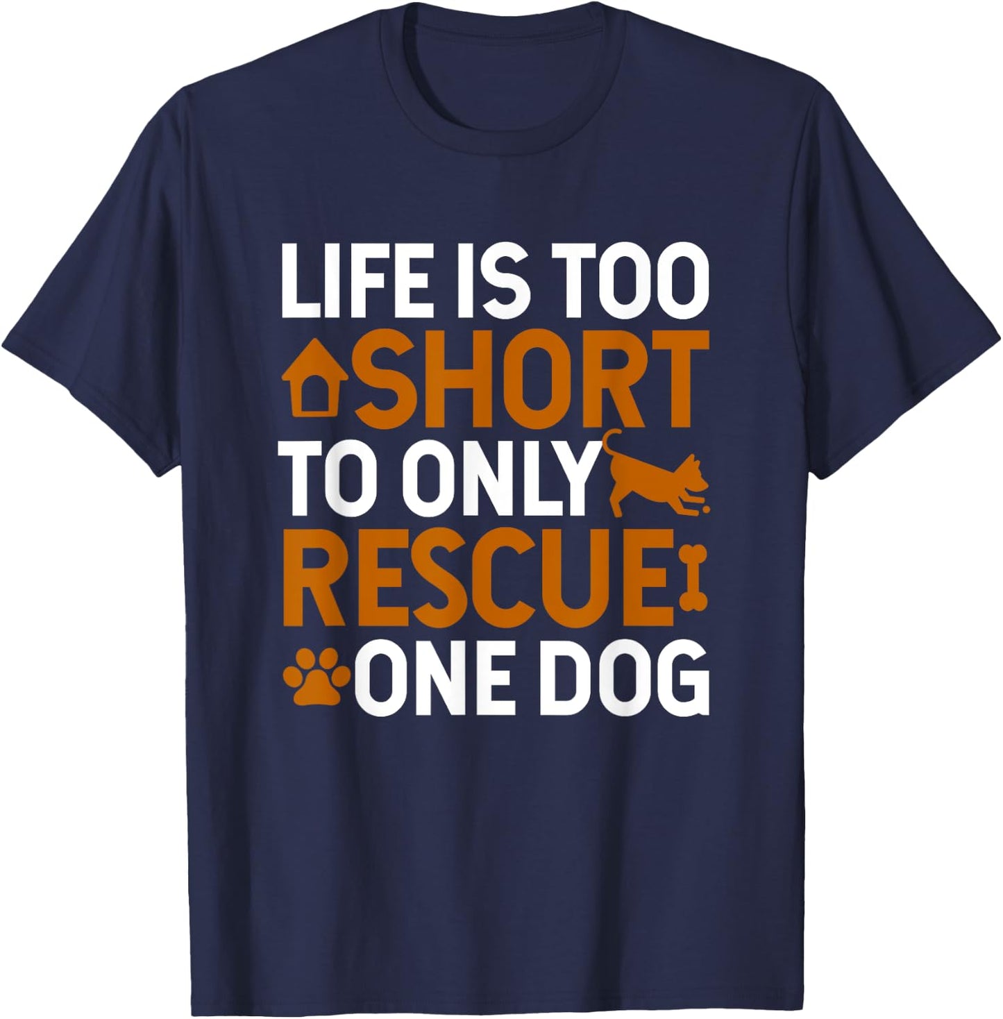 Rescue Dog Life Is Short - Rescue Dog Lover Rescue Dog Gift T-Shirt - T-Shirt | Navy