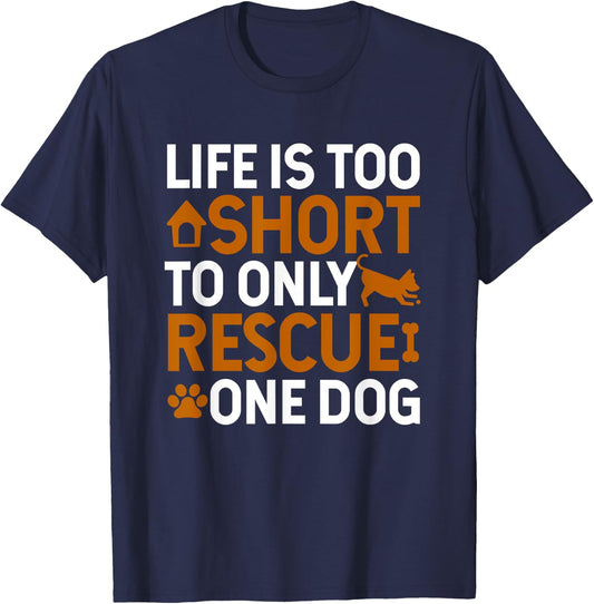 Rescue Dog Life Is Short - Rescue Dog Lover Rescue Dog Gift T-Shirt - T-Shirt | Navy