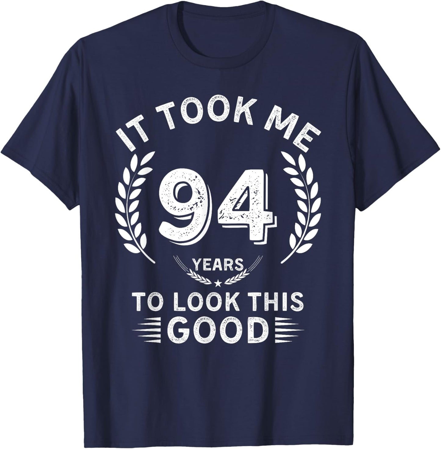 It Took Me 94 Years To Look This Good 94 birthday gifts T-Shirt - T-Shirt | Navy