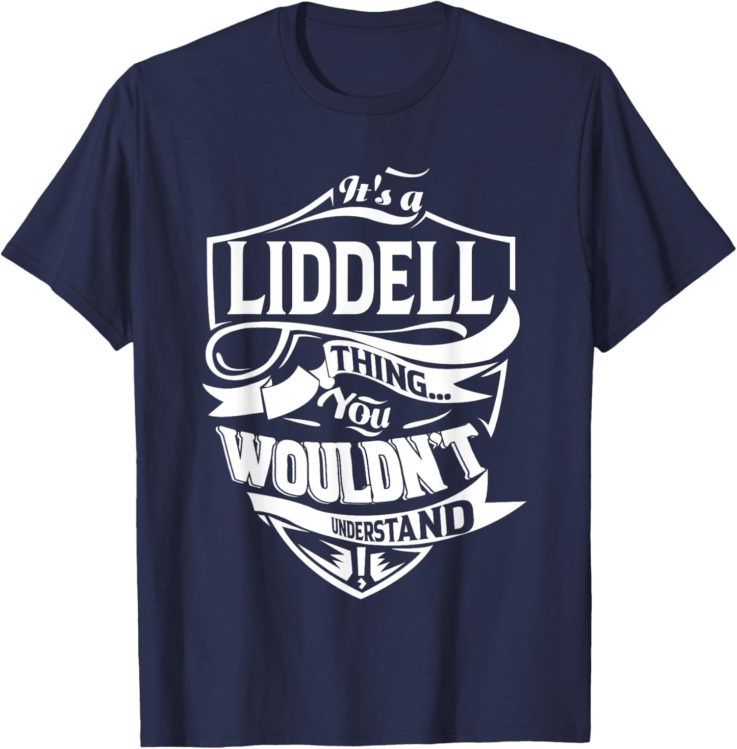 It's a LIDDELL Thing Gifts T-Shirt - T-Shirt | Navy