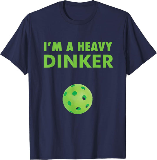 I'm a Heavy Dinker - Pickleball shirt T-Shirt - T-Shirt | Navy