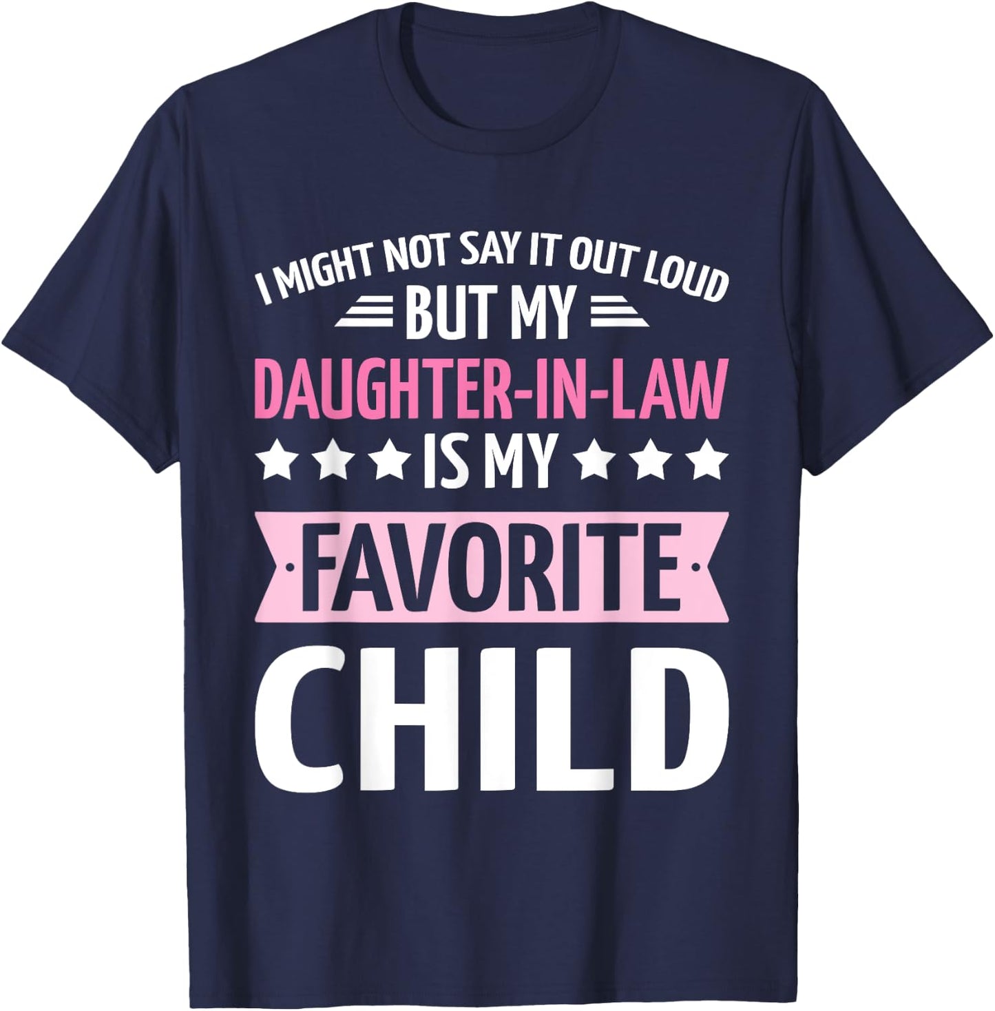 Daughter-in-law favorite child for mother-in-law mothers day T-Shirt - T-Shirt | Navy