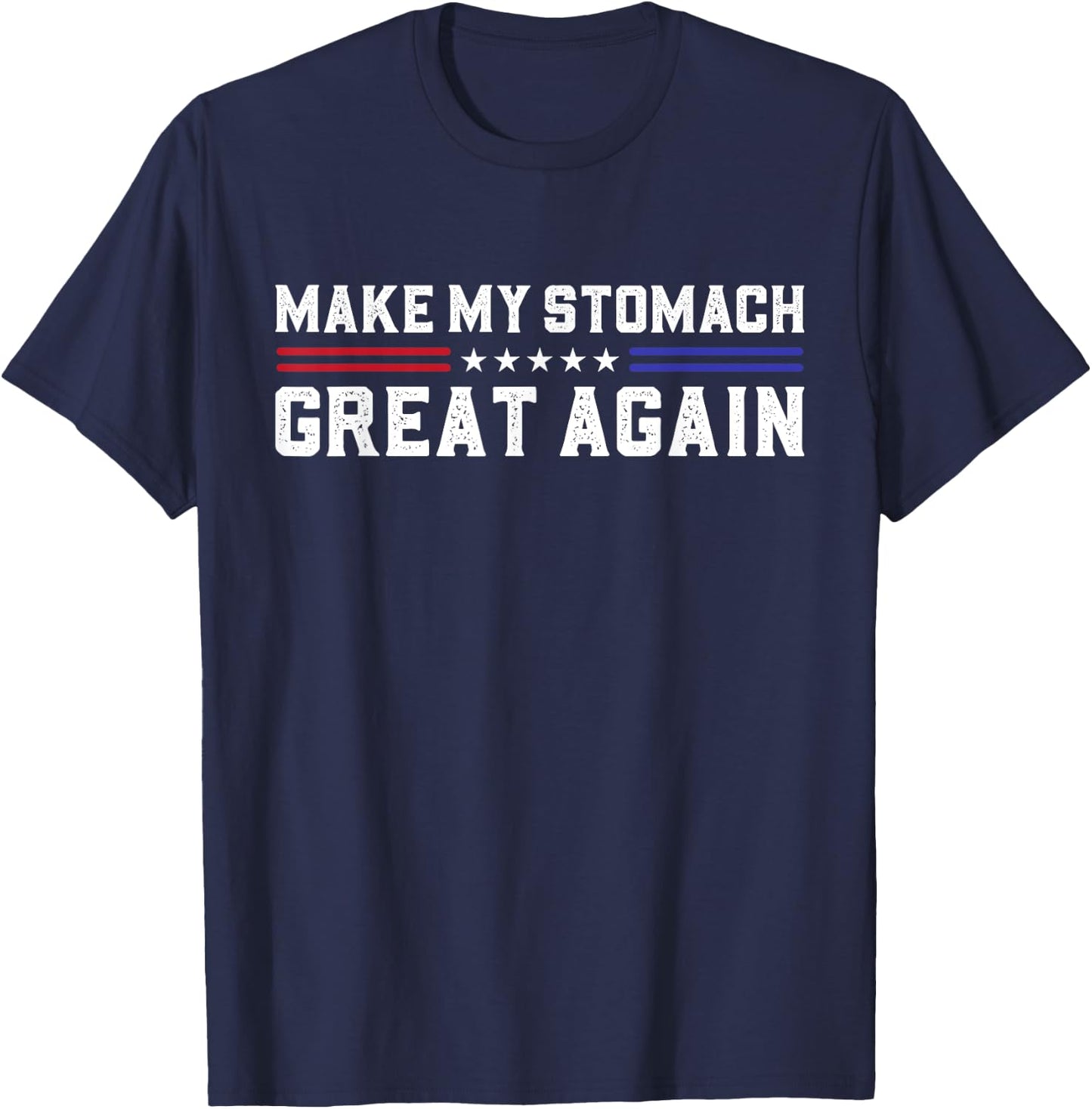 Make My Stomach Great Again Stomach Surgery Recovery T-Shirt - T-Shirt | Navy