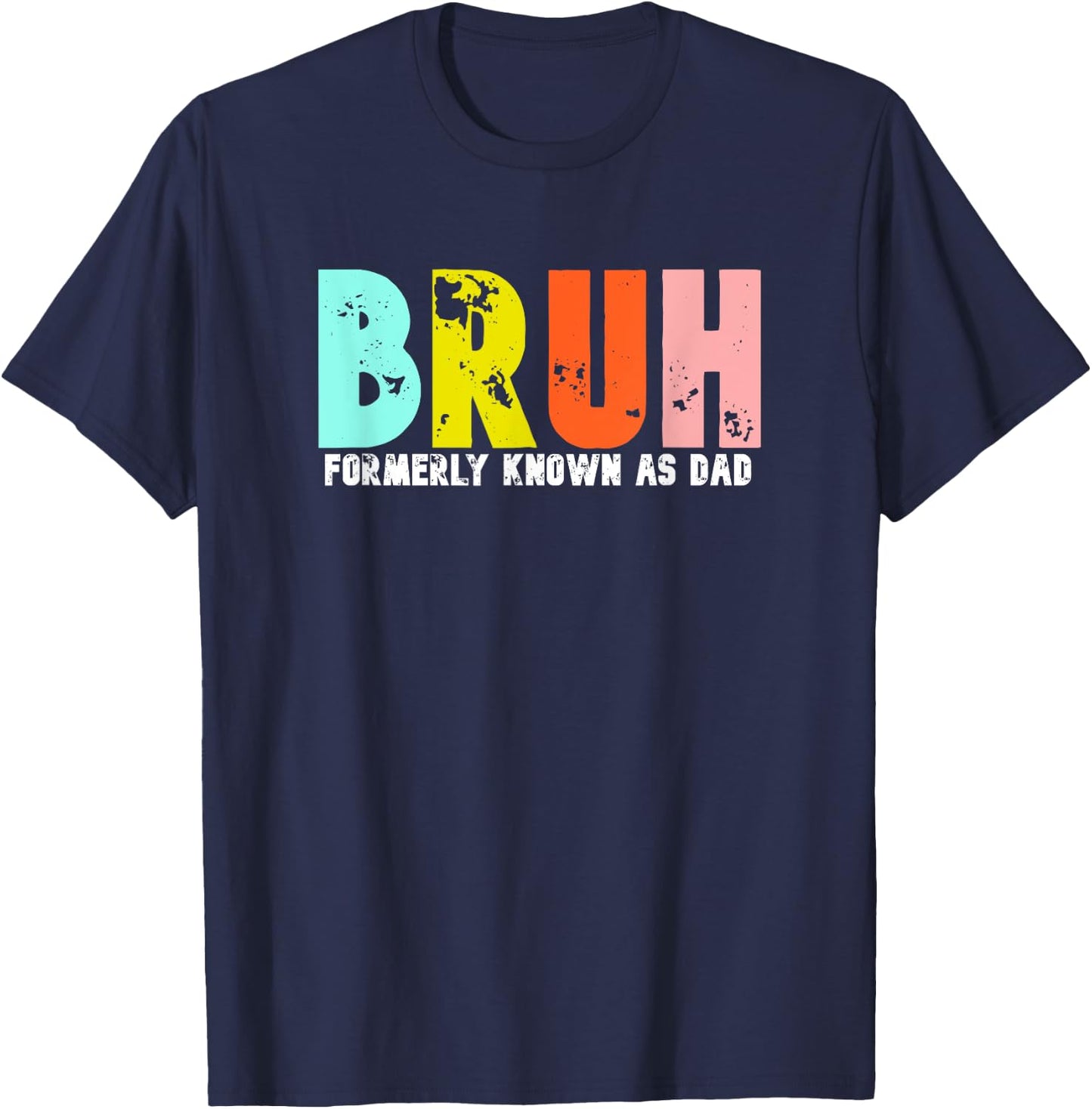 Bruh Formerly Known As Dad Father's Day Daddy Gift T-Shirt - T-Shirt | Navy