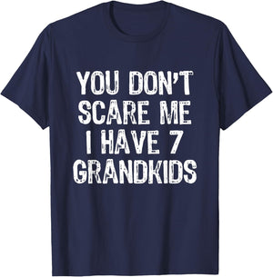 You Don't Scare Me I Have 7 Grandkids Funny Grandpa Grandma T-Shirt - T-Shirt | Navy
