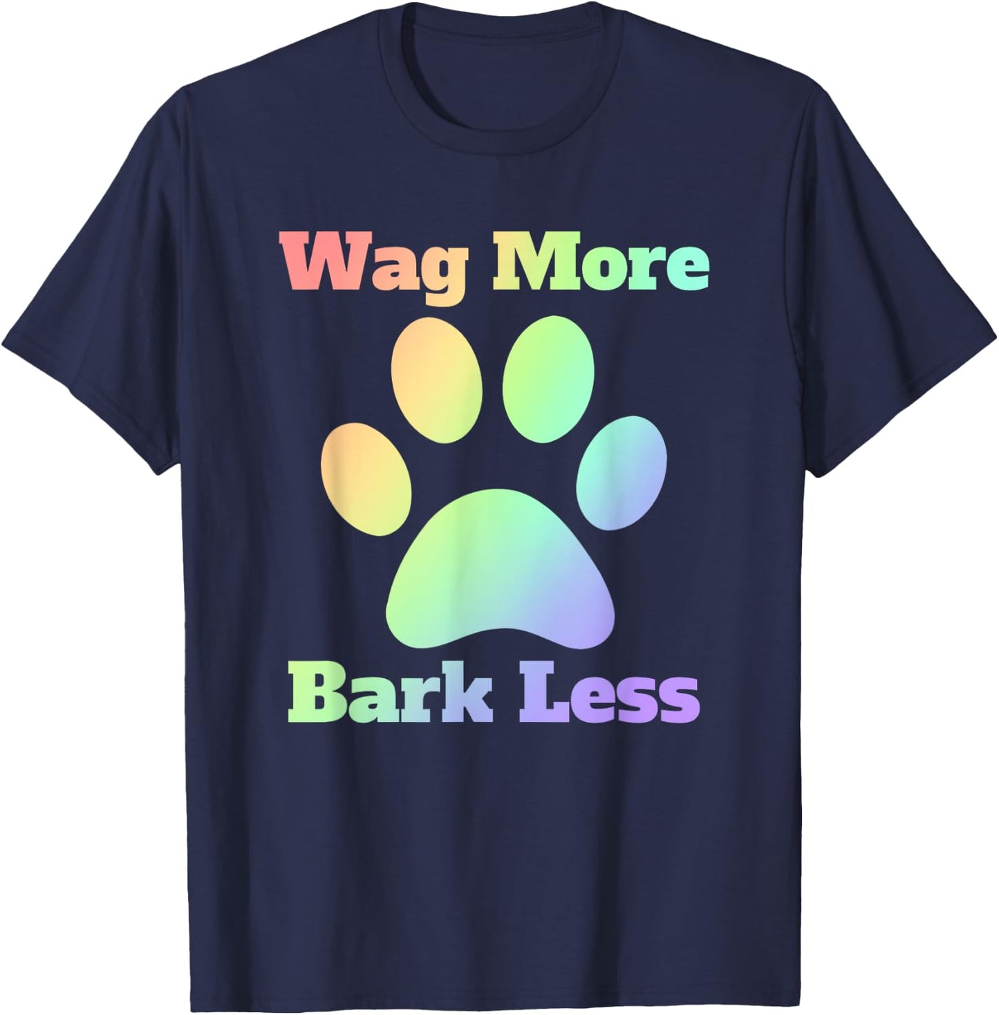 Wag More Bark Less Dog Mom Rescue Puppy Shelter Rainbow Men Women T-Shirt - T-Shirt | Navy