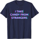 I Take Candy From Strangers Techno EDM Music Festival Raver T-Shirt - T-Shirt | Navy