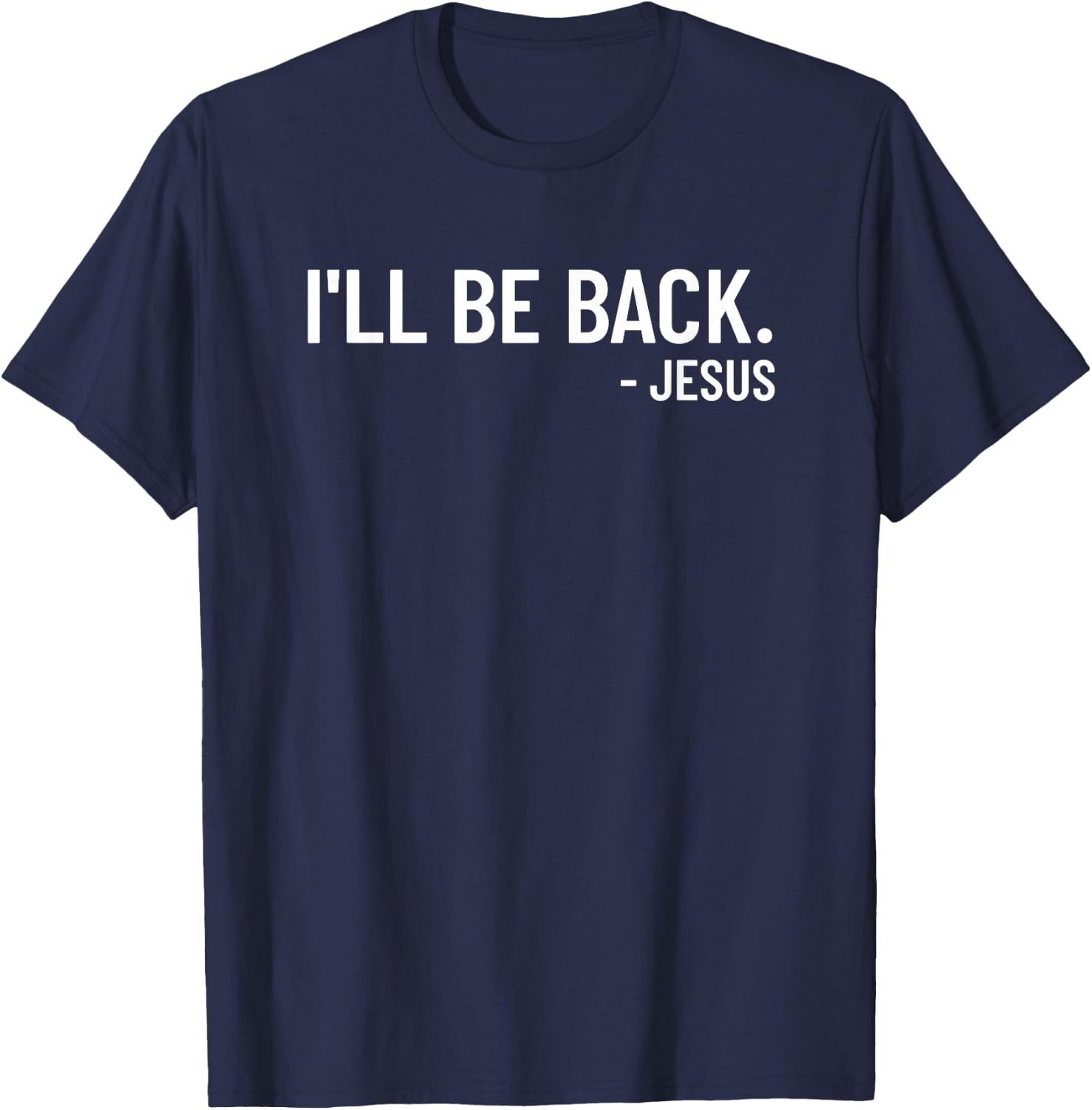 Religious I'll Be Back Jesus Christian T-Shirt - T-Shirt | Navy