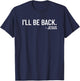 Religious I'll Be Back Jesus Christian T-Shirt - T-Shirt | Navy