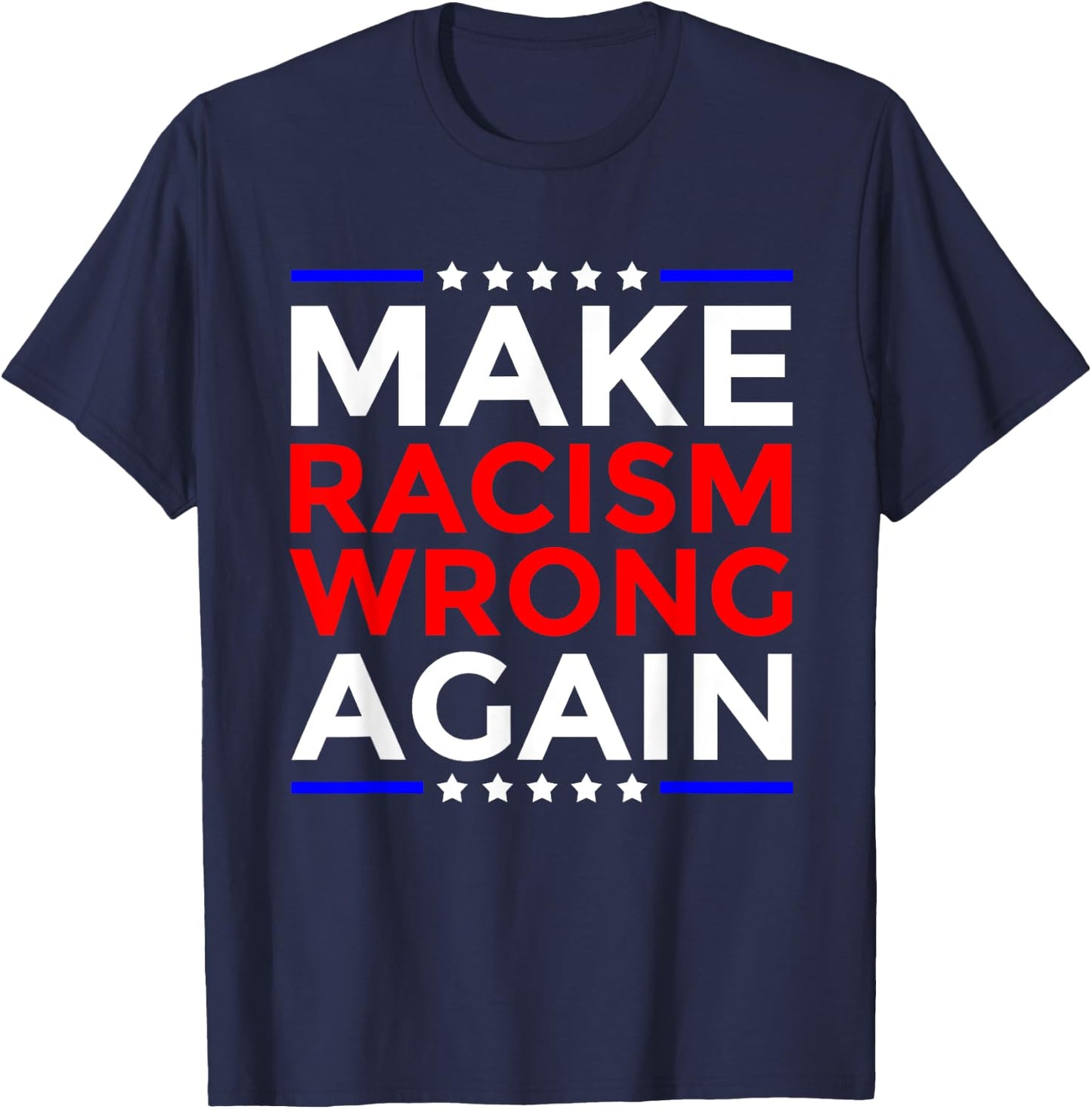 Make Racism Wrong Again - Politics Resist Message Shirt T-Shirt - T-Shirt | Navy
