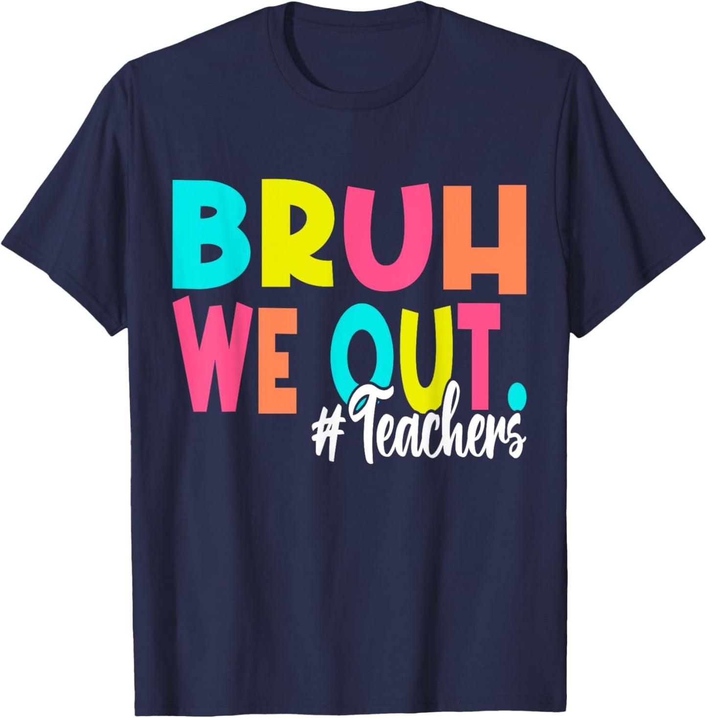 Bruh We Out Happy Last Day Of School Teacher Boy Girl Summer T-Shirt - T-Shirt | Navy