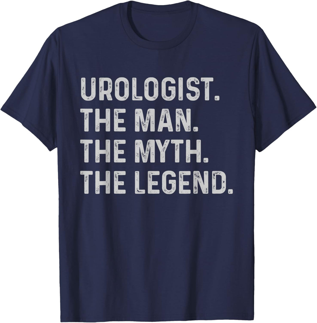 Urologist The Man The Myth The Legend - Funny Urologist Gift T-Shirt - T-Shirt | Navy