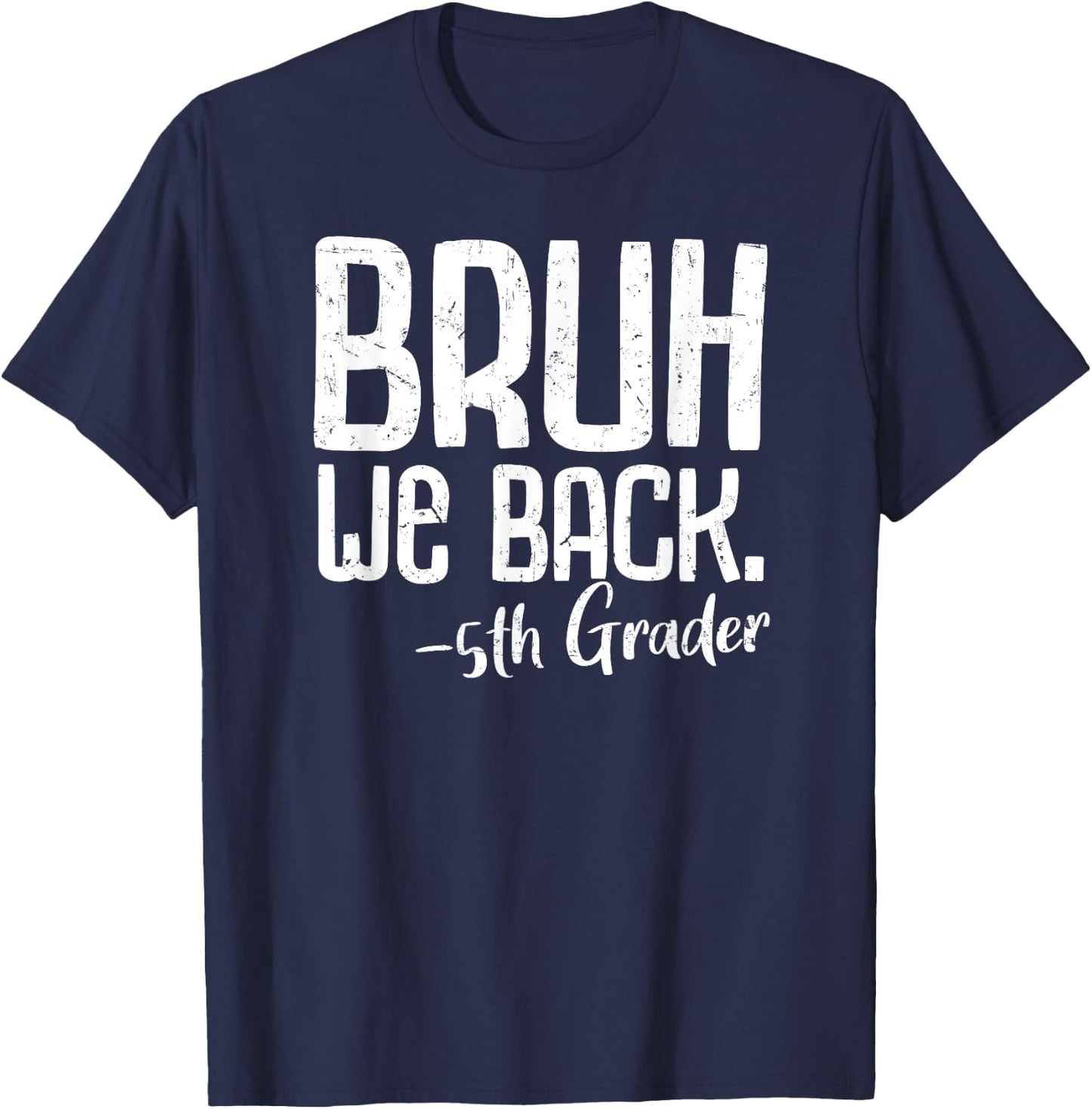 Bruh We Back 5th Grade First Day Of School Back To School T-Shirt - T-Shirt | Navy